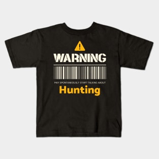 Warning may spontaneously start talking about hunting Kids T-Shirt